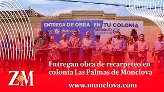 Entregan obra de recarpeteo en colonia Las Palmas de Monclova [upl. by Ynoffit885]