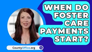 When Do Foster Care Payments Start  CountyOfficeorg [upl. by Melicent987]