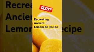 Recreating Ancient Lemonade Recipe [upl. by Silverstein]