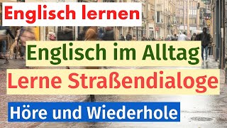 Alltägliche Straßendialoge Englisch Lernen durch Praktische Gespräche [upl. by Latrell]