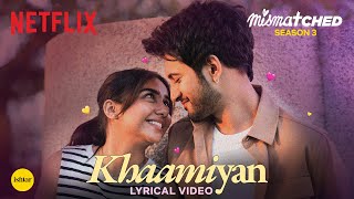 Khaamiyan  Official Lyrical Video  Mismatched Season 3  A Netflix Series  Sagar Verma [upl. by Dorsy]