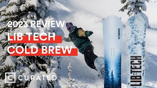 2023 Lib Tech Cold Brew Snowboard Review  Curated [upl. by Lidda541]