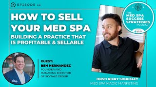 How to Sell a Med Spa  How Much is a Med Spa Worth Interview with Ben Hernandez of Skytale Group [upl. by Orabla]