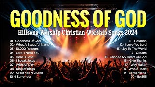 Goodness Of God  Hillsong Worship Christian Worship Songs 2024  Hillsong Worship Playlist 2024 [upl. by Lienet]