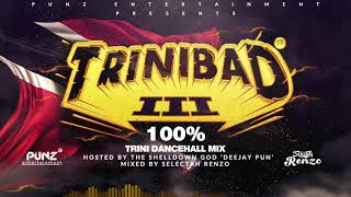 TriniBad Part 3 100 Trini Dancehall Mix [upl. by Brandon]