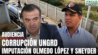 En Vivo Audiencia Caso UNGRD Imputación OLMEDO LÓPEZ y SNEYDER PINILLA por CORRUPCIÓN FocusNot [upl. by Mir28]