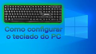 SAIU Como configurar o Teclado do PC  Windows  2020 [upl. by Arakawa853]