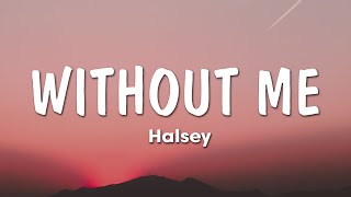 Halsey  Without Me Lyrics [upl. by Eizus438]