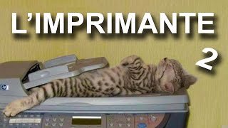 LIMPRIMANTE 2  PAROLE DE CHAT [upl. by Kram]