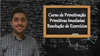 Curso de Primitivação  Resolução de Exercícios referentes à Aula 1 [upl. by Anoynek]