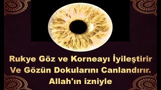 Rukye Göz ve Korneayı İyileştirir Ve Gözün Dokularını Canlandırır Allahın izniyle [upl. by Bastian108]