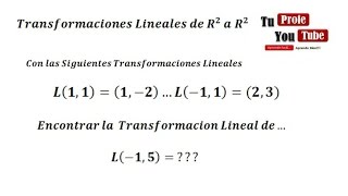 Transformaciones Lineales Transformacion Lineal de R2 a R2 TuProfeYouTube [upl. by Yun]