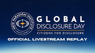 Global Disclosure Day 2024 Official Livestream Replay Presented by the New Paradigm Institute [upl. by Jenks]