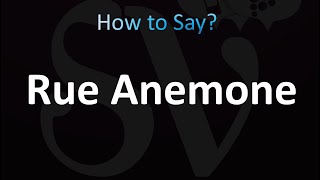 How to Pronounce Rue Anemone Correctly [upl. by Nylrak]