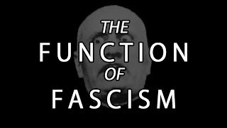 The Function Of Fascism [upl. by Rozamond]