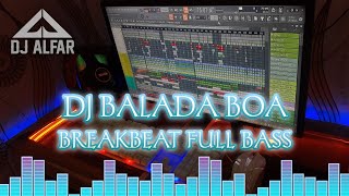 DJ BALADA BOA BREAKBEAT FULL BASS [upl. by Nyllaf]