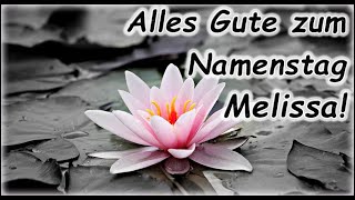 Alles Gute zum Namenstag Melissa Grüße Wünsche Glückwunsch [upl. by Aden376]