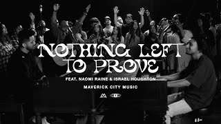 Nothing Left To Prove feat Israel Houghton amp Naomi Raine  Maverick City Music [upl. by Luahs987]