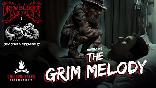 quotThe Grim Melodyquot S6E17 Drew Blood’s Dark Tales Scary Podcast [upl. by Ramat]