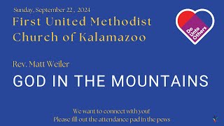 Kalamazoo FUMC Sunday September 22 2024  God in the Mountains [upl. by Sixela]