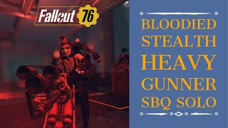 BLOODIED Stealth HEAVY GUNNER  Easy Solo SBQ  Fallout 76 Wastelanders [upl. by Xenophon]