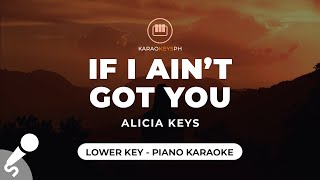 If I Aint Got You  Alicia Keys Lower Key  Piano Karaoke [upl. by Assirac]