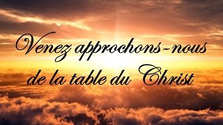 Venez approchons nous de la table du Christ [upl. by Cohlier]