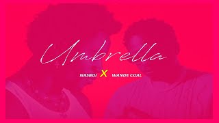 Nasboi feat Wande Coal  Umbrella Lyrics Video [upl. by Rockafellow]