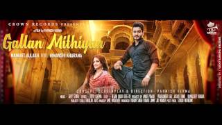 GALLAN MITHIYAN FINAL AUDIO OFFICIAL  MANKIRT AULAKH  2015  CROWN RECORDS [upl. by Ibbison499]