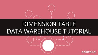 Dimension Table  Data Warehouse Concepts  Data Warehouse Tutorial for Beginners Edureka [upl. by Charlotta]