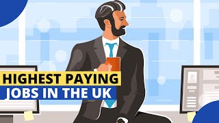 10 Highest Paying Jobs In The UK  Earn Over £250000 [upl. by Rogerson]