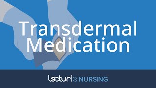 Transdermal Medication Administration  Nursing Clinical Skills [upl. by Noremmac]