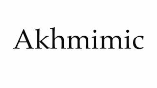 How to Pronounce Akhmimic [upl. by Menell]