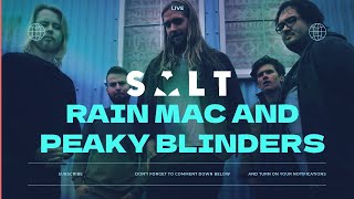 Salt  Rain Mac amp Peaky Blinders Live [upl. by Ynotna637]