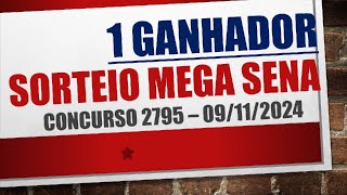 1 GANHADOR  RESULTADO MEGA SENA 09112024 CONCURSO 2795 [upl. by Atilrak728]