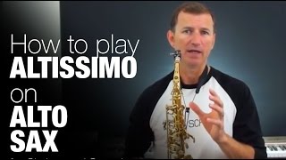 How to play Altissimo Notes on Alto Sax Free online saxophone lesson from Sax School [upl. by Yahsan]