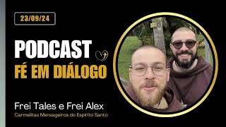 Frei Tales e Frei Alex  Podcast Fé em diálogo  ep001 [upl. by Wallache]