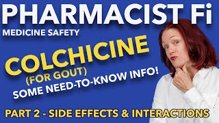 Colchicine for Gout  Part 2 Side Effects amp Interactions  Some NeedtoKnow Info [upl. by Udella]