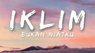 🎵 Iklim  Bukan Niatku Lirik HQ [upl. by Neelyahs]