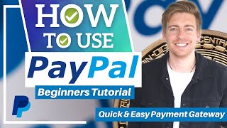 How To Use PayPal  PayPal Tutorial for Beginners Quick amp Easy Payment Gateway [upl. by Delsman398]