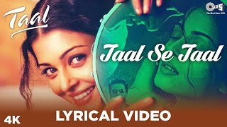 Taal Se Taal Lyrical  Taal  Aishwarya Rai Akshaye Khanna Anil Kapoor A R Rahman  Anand Bakshi [upl. by Salahcin]