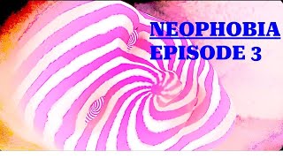 NEOPHOBIA EP 3 [upl. by Ientruoc]