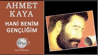 Hani Benim Gençliğim Ahmet Kaya [upl. by Faulkner]