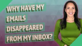 Why have my emails disappeared from my inbox [upl. by Vinita]