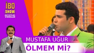 Mustafa Uğur  Ölmem Mi  İbo Show Canlı Performans [upl. by Marchak973]