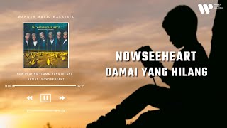 Nowseeheart  Damai Yang Hilang Lirik Video [upl. by Tremain]