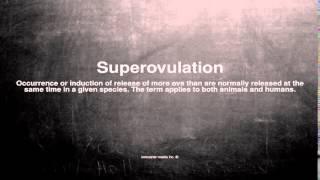 Medical vocabulary What does Superovulation mean [upl. by Primaveras]