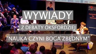 Wywiady z debaty oksfordzkiej quotNauka czyni Boga zbędnymquot [upl. by Terraj]