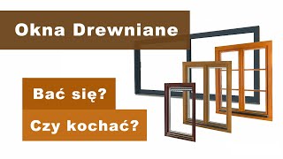 Okna drewniane bać się czy kochać [upl. by Barry]