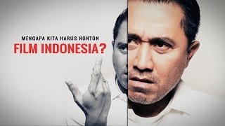 Mengapa Kita Harus Nonton Film Indonesia [upl. by Kostival]